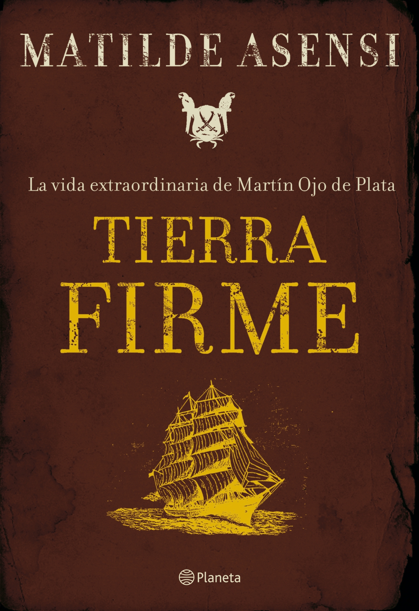 Tierra Firme. La vida extraordinaria de Martín Ojo de Plata