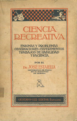 Enigmas y problemas, observaciones y experimentos, trabajos de habilidad y paciencia