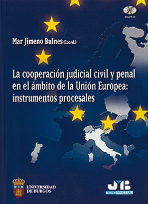 La cooperación judicial civil y penal en el ámbito de la Unión Europea: Instrumentos procesales