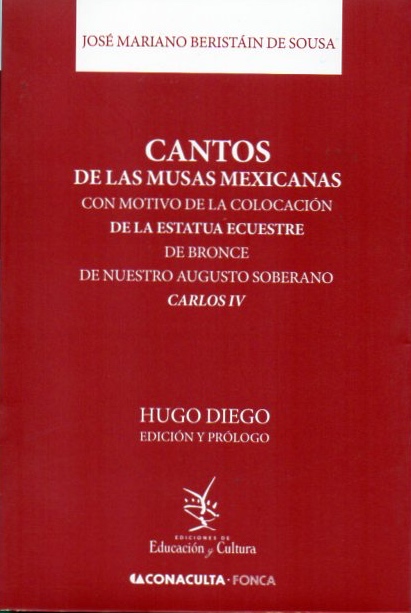 Cantos de las musas mexicanas con motivo de la colocación de la estatua ecuestre de bronce de nuestro augusto soberano Carlos IV