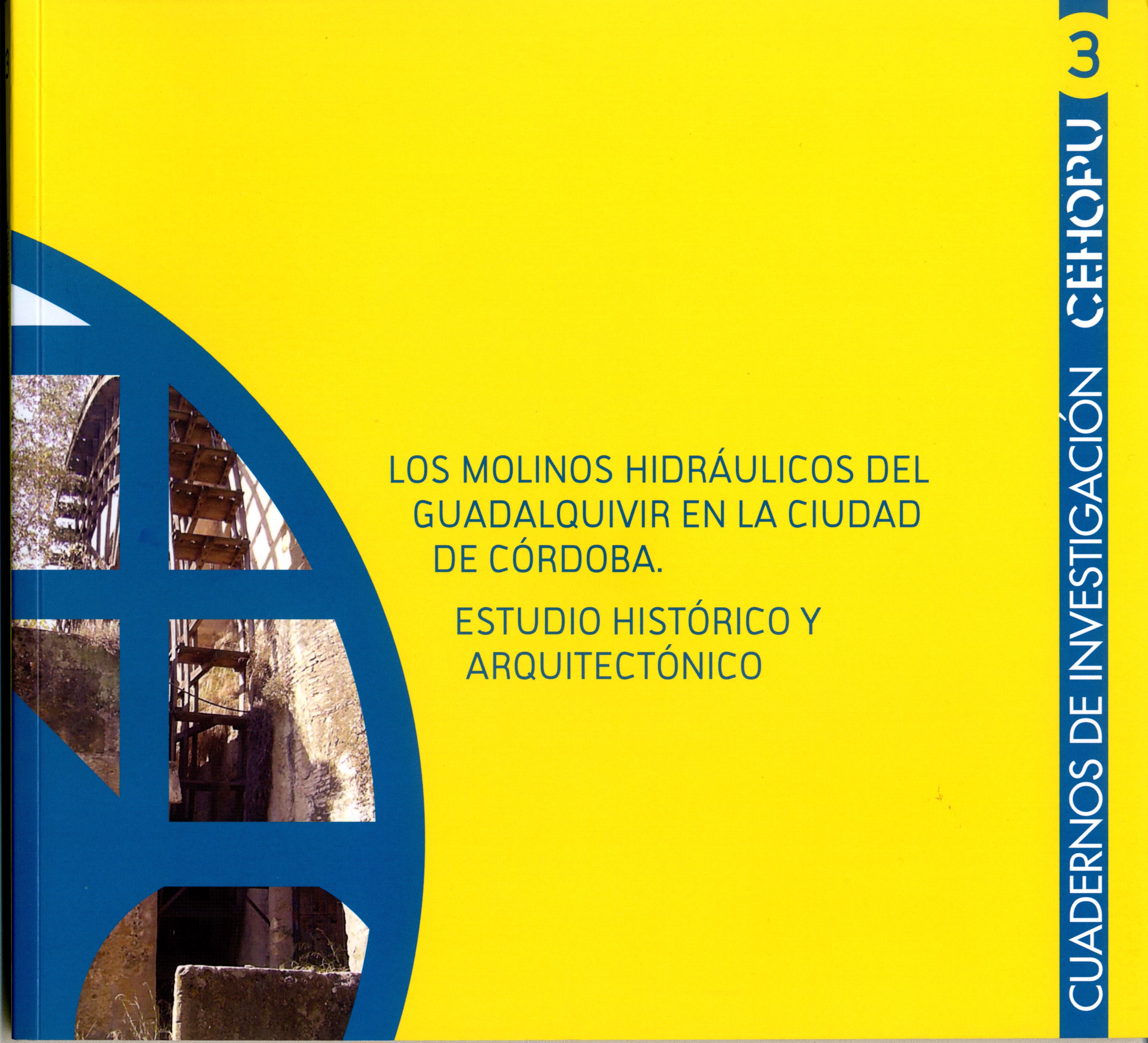 Los  molinos hidráulicos del Guadalquivir en la ciudad de Córdoba: estudio histórico y arquitectónico