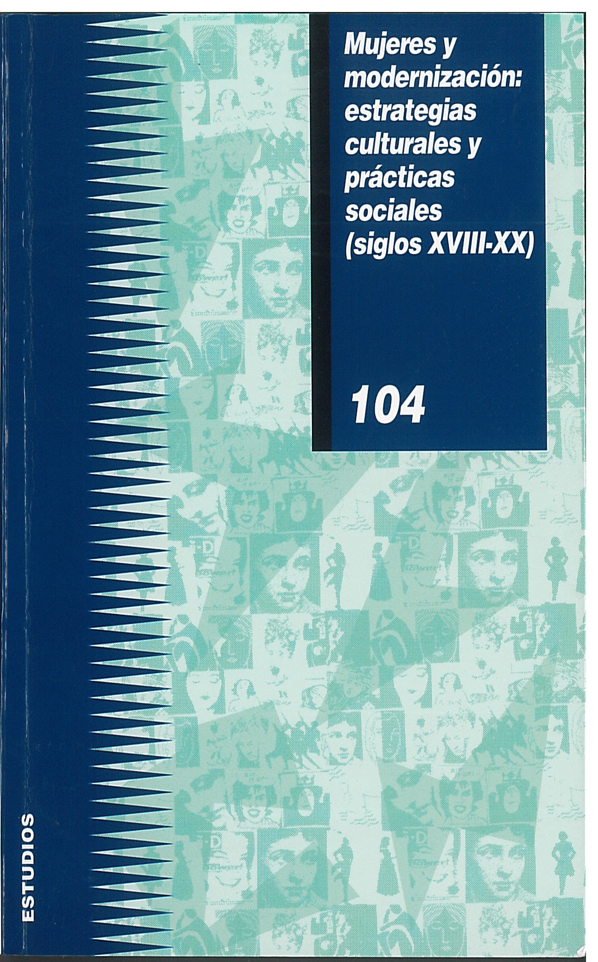Mujeres y modernización: estrategias culturales y prácticas sociales (siglos XVIII-XX)