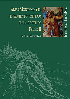 Arias Montano y el pensamiento político en la corte de Felipe II