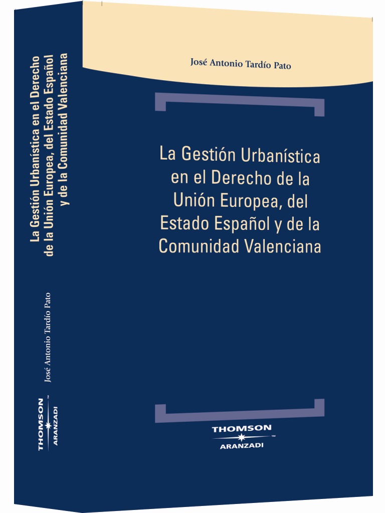 La Gestión Urbanística en el Derecho de la Unión Europea, del Estado Español y de la Comunidad Valenciana