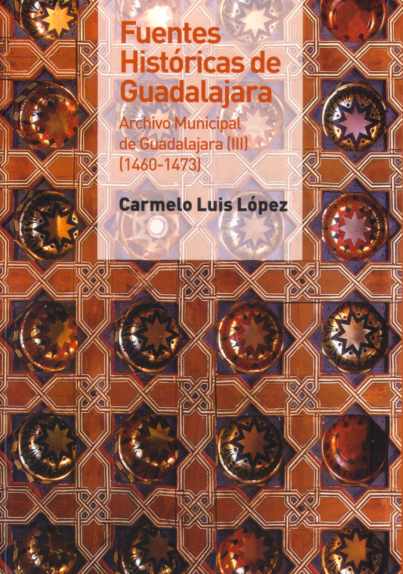 Fuentes históricas de Guadalajara. Archivo municipal de Guadalajara III (1460-1473)