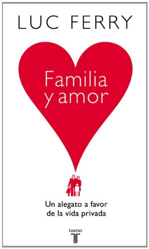Familia y amor. Un alegato a favor de la vida privada