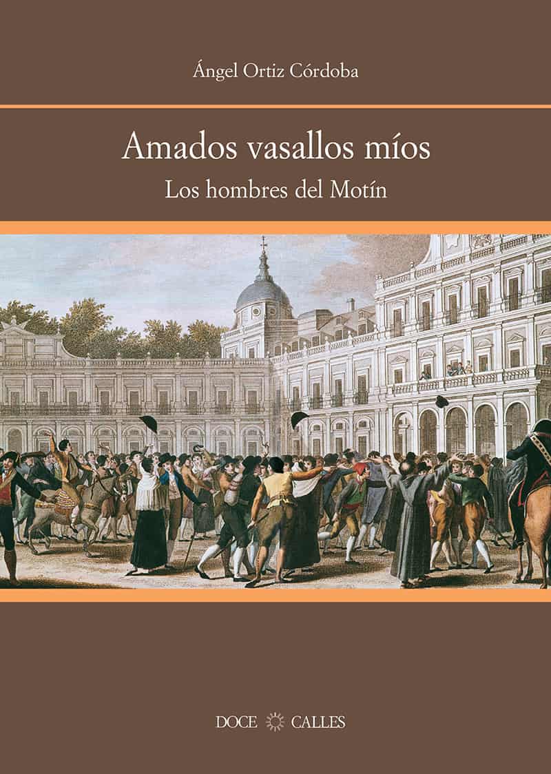 Amados vasallos míos. Los hombres del Motín de Aranjuez