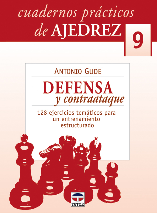 CUADERNOS PRÁCTICOS DE AJEDREZ 9.DEFENSA Y CONTAATAQUE