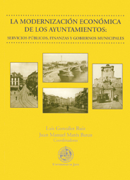 La modernización económica de los ayuntamientos: Servicios públicos, finanzas y gobiernos municipales