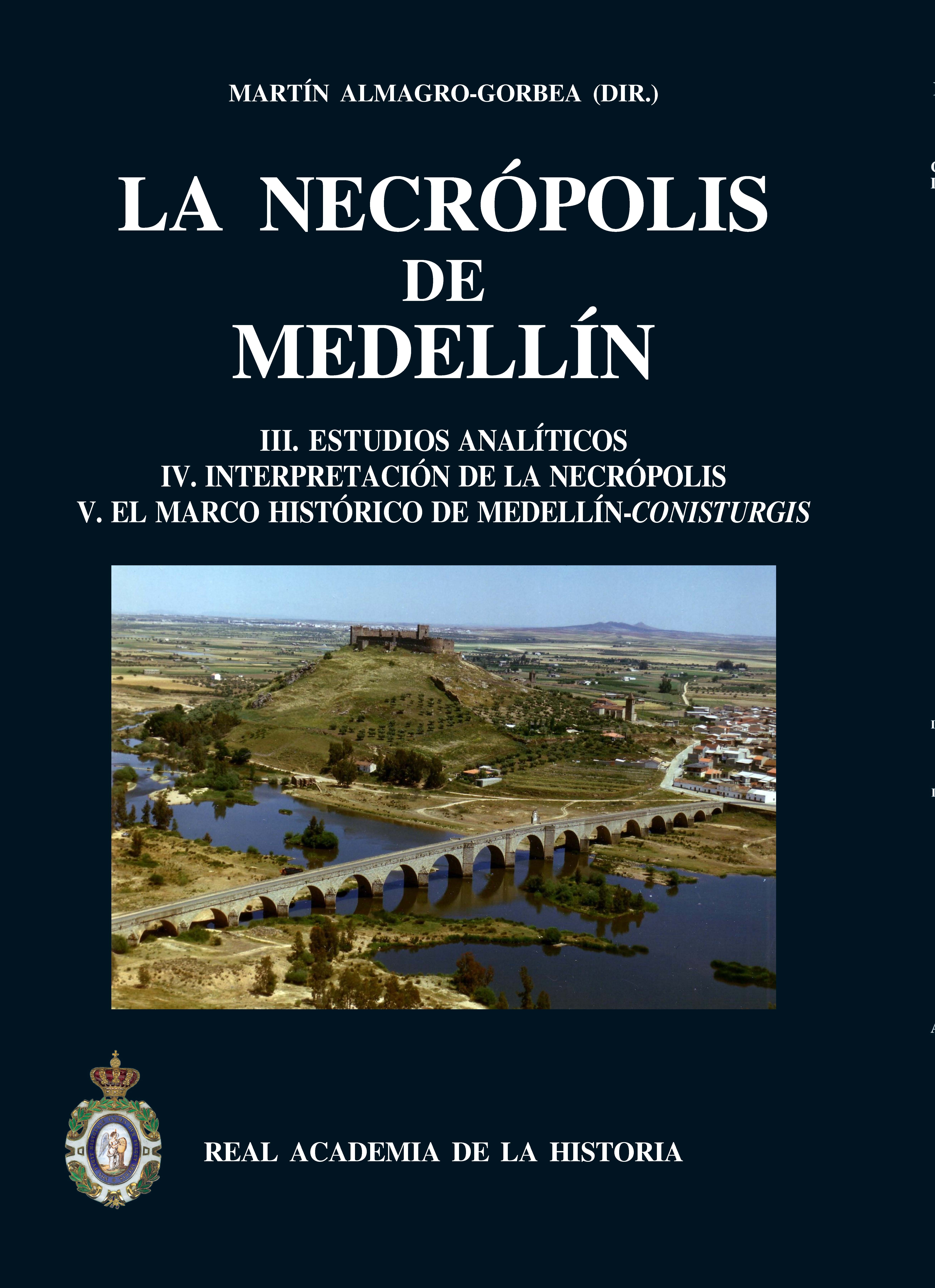 La necrópolis de Medellín. III.Estudios analíticos. IV.Interpretación de la Necrópolis. V.El marco histórico de Medellín-Conisturgis
