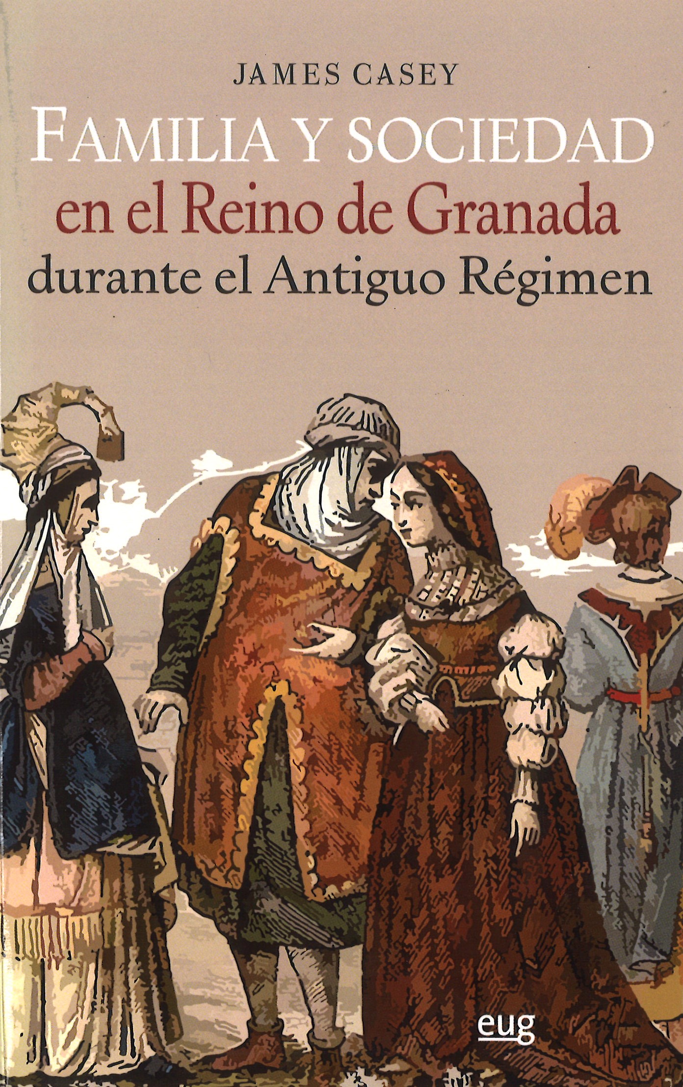 Familia y sociedad en el Reino de Granada durante el Antiguo Régimen