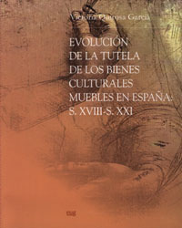 Evolucion de la tutela de los bienes culturales muebles en españa: Siglos XVIII-XXI