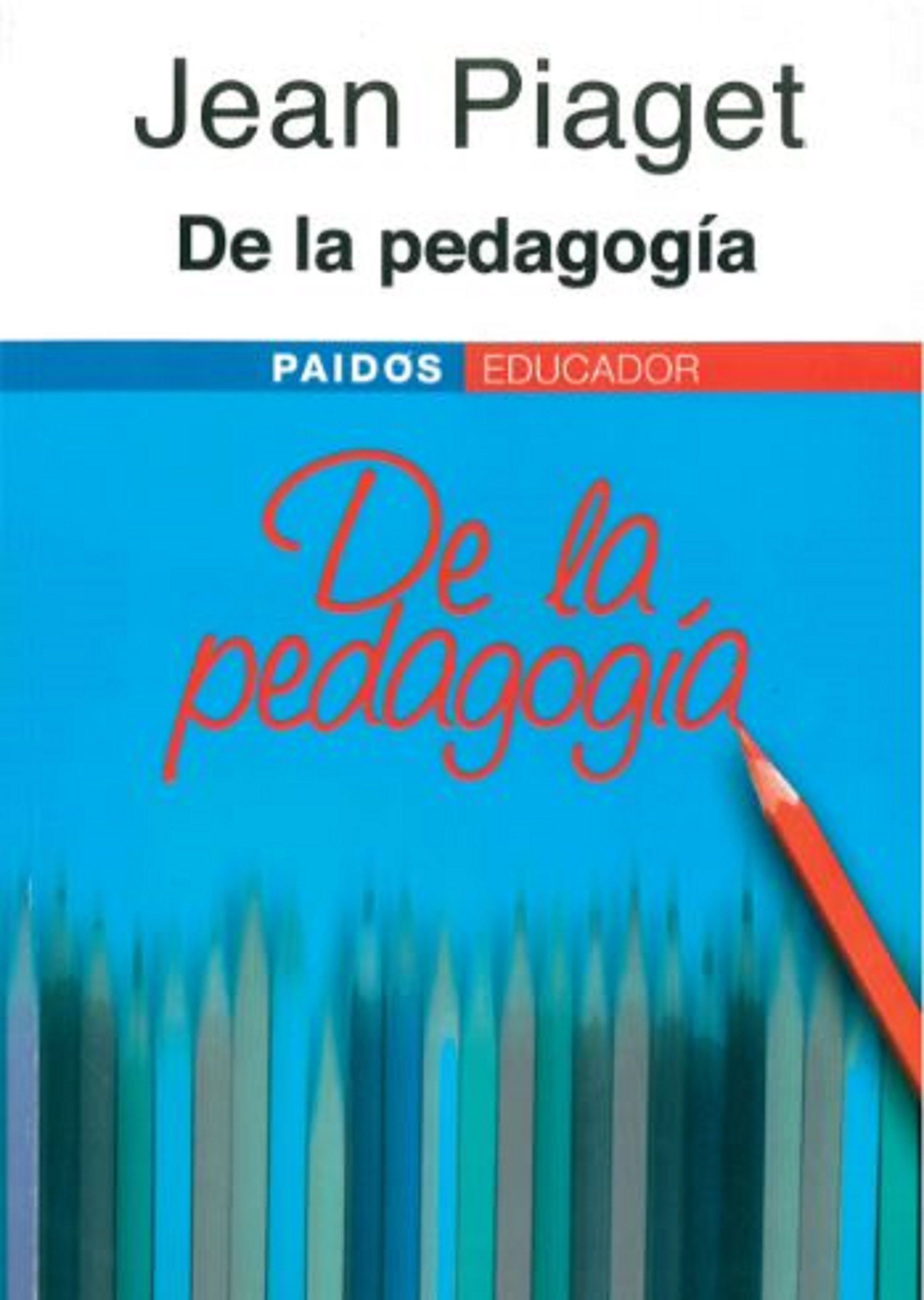 Jean Piaget. De la pedagogía