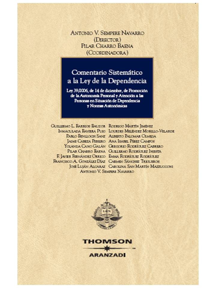 Comentario sistemático a la Ley de la Dependencia - Ley 39/2006, de 14 de diciembre, de Promoción de la Autonomía Personal y Atención a las personas en situación de Dependencia, desarrollo reglamentario y normas autonómicas