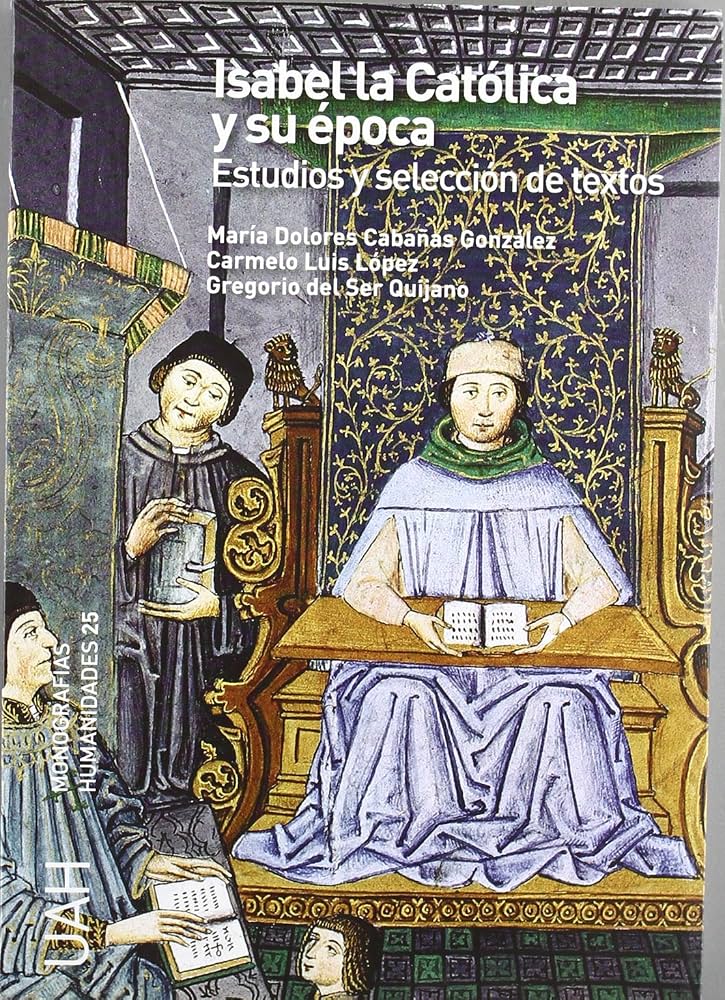 Isabel la católica y su época. Estudios y selección de textos