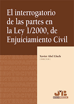 El interrogatorio de las partes en la Ley 1/2000, de Enjuiciamiento Civil.