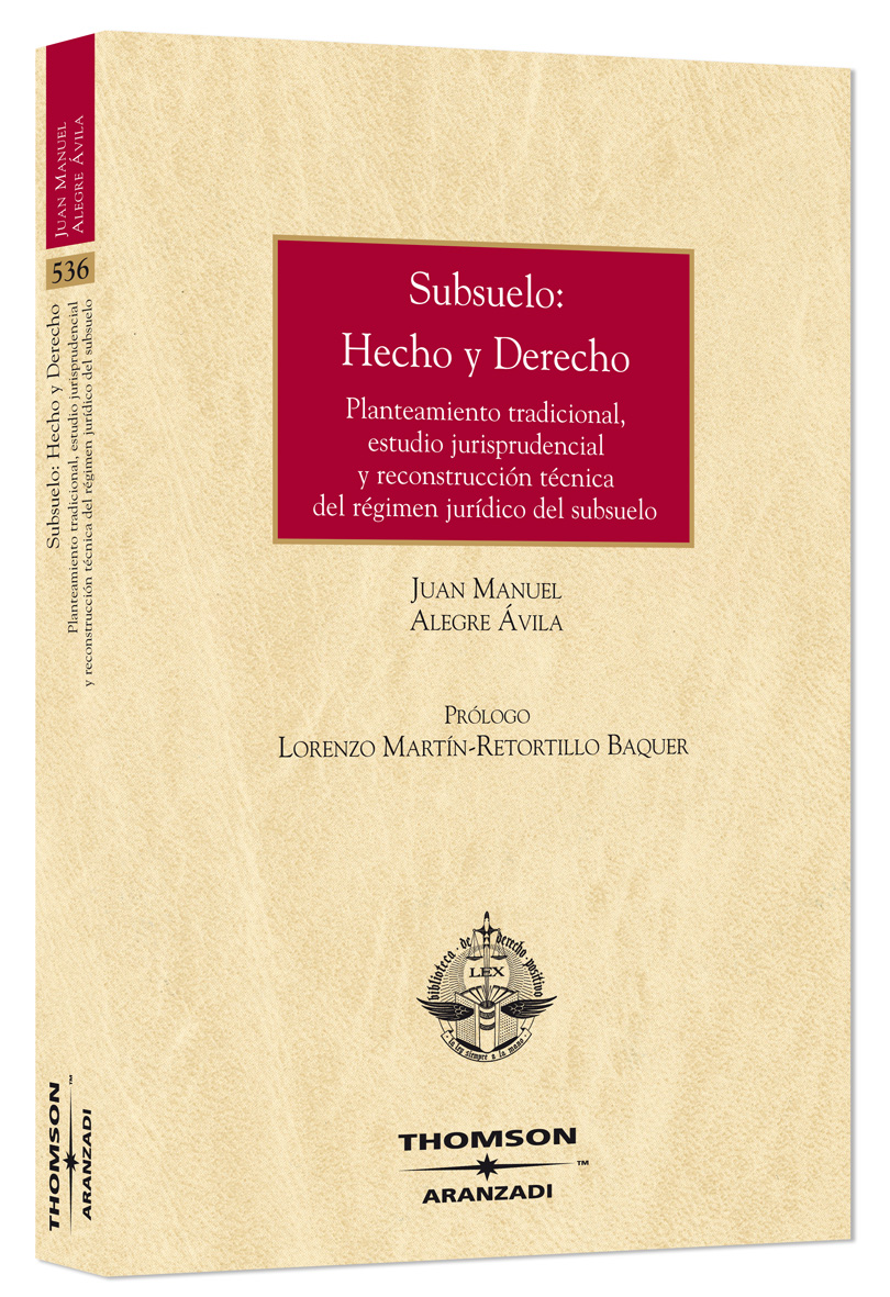 Subsuelo: Hecho y Derecho - Planteamiento tradicional, estudio jurisprudencial y reconstrucción técnica del régimen jurídico del subsuelo