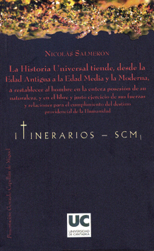 La Historia Universal tiende, desde la Edad Antigua hasta la Edad Media y la Moderna, a restablecer al hombre en la entera posesión de su naturaleza y en el libre y justo ejercicio dede sus fuerzas y relaciones para el cumplimiento del destino providencial de la Humanidad