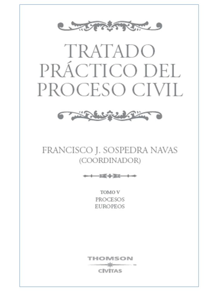 Tratado Práctico del Proceso Civil. Tomo V - Procesos Europeos