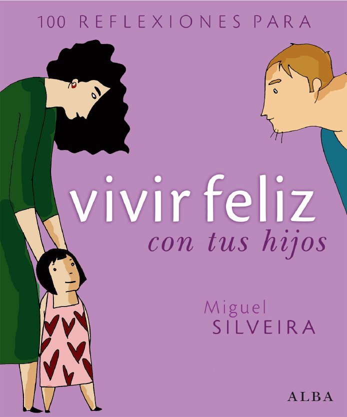 100 reflexiones para vivir feliz con tus hijos