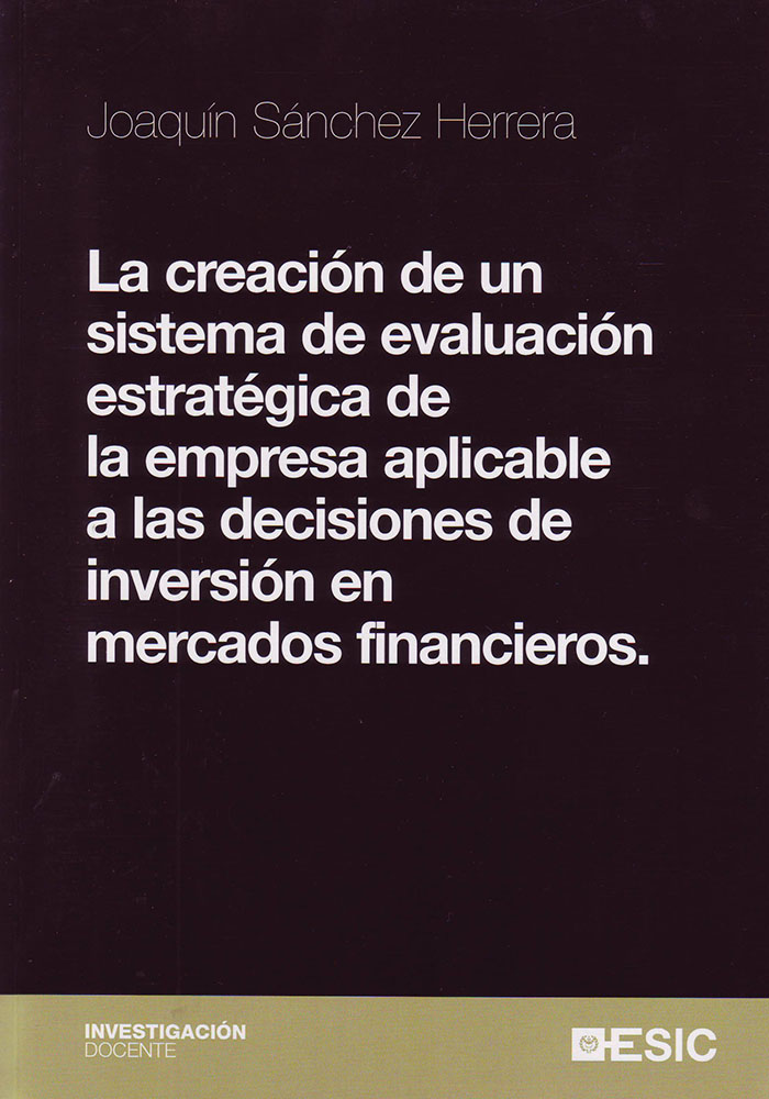 La creación de un sistema de evaluación estratégica de la empresa  aplicable a las decisiones de inversión en mercados financieros.