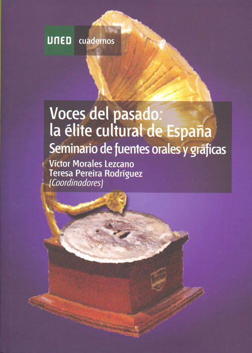 Voces del pasado: la élite cultural de España. Seminario de fuentes orales y gráficas