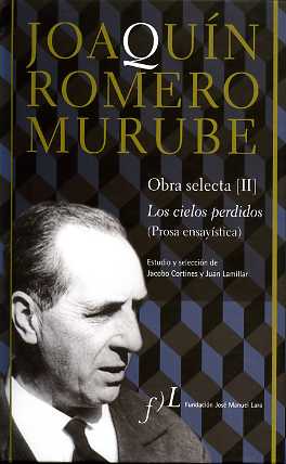 Joaquín Romero Murube. Obra Selecta. Los cielos perdidos (Prosa ensayística)