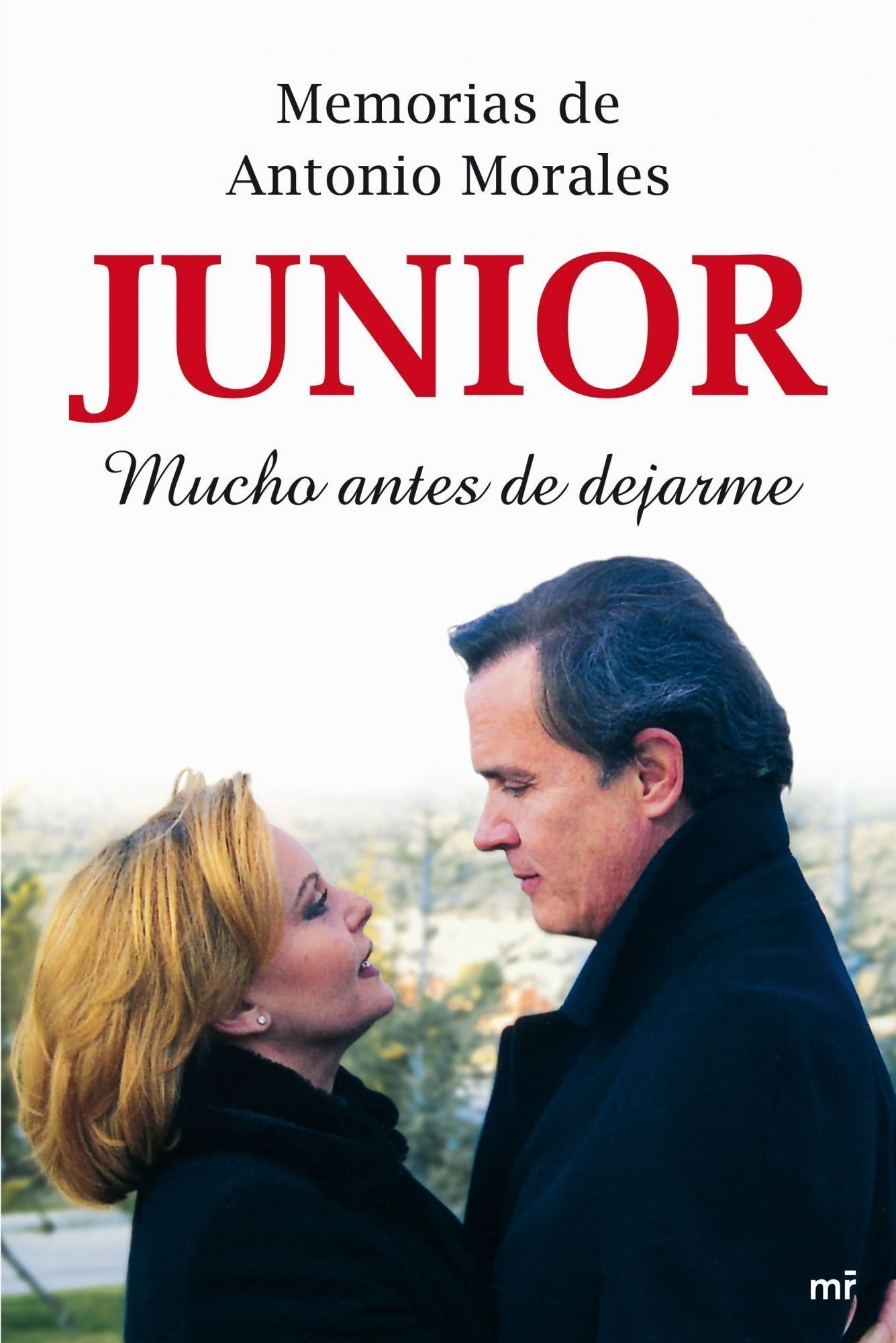 Memorias de Antonio Morales «Junior». Mucho antes de dejarme