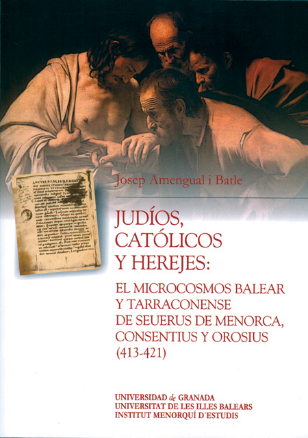 Judíos, Católicos y Herejes: El microcosmos balear y tarraconense de Seuerus de Menorca, Consentius y Orosius (413-421)