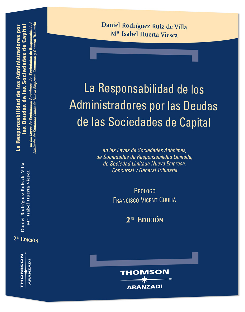 La Responsabilidad de los Administradores por las deudas de las Sociedades de Capital - en las Leyes de Sociedades Anónimas, de Sociedades de Responsabilidad Limitada, de Sociedad Limitada Nueva Empresa, Concursal, General Tributaria y de Responsabilidad Medioambiental