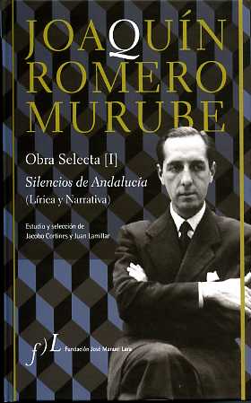Joaquín Romero Murube. Obra Selecta. Silencios de Andalucía (Lírica y Narrativa)