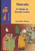 Tlaxcala. El aliado de Hernán Cortés
