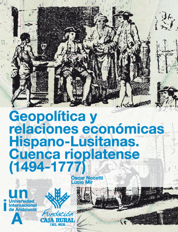 Geopolítica y relaciones económicas hispano-lusitanas. Cuenca Rioplatense (1494-1777)