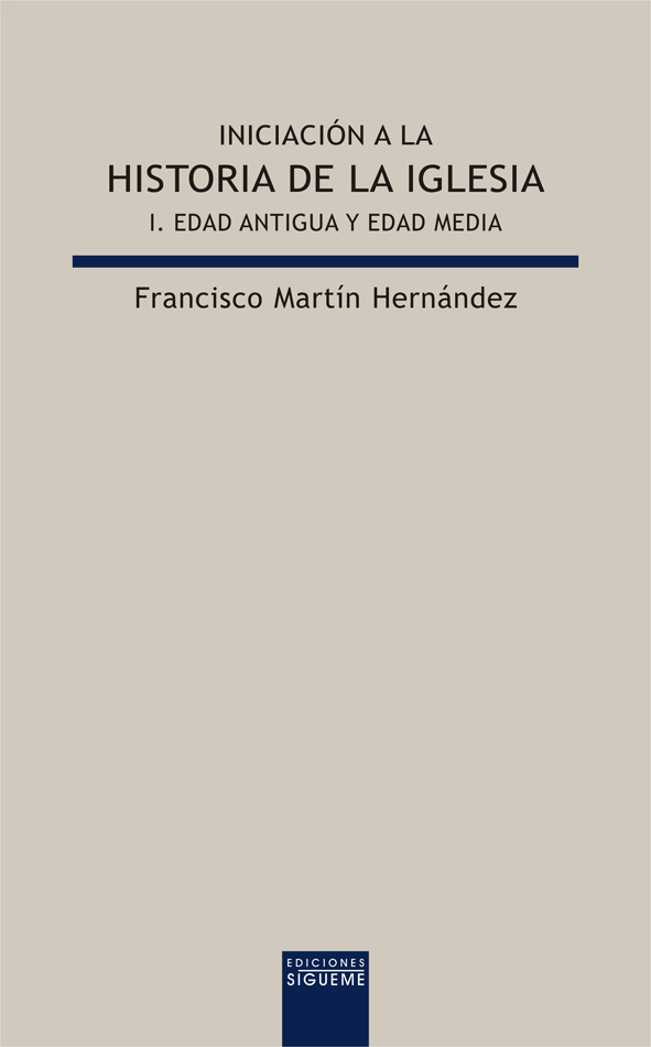 Iniciación a la historia de la Iglesia I. Edad Antigua y Edad Media