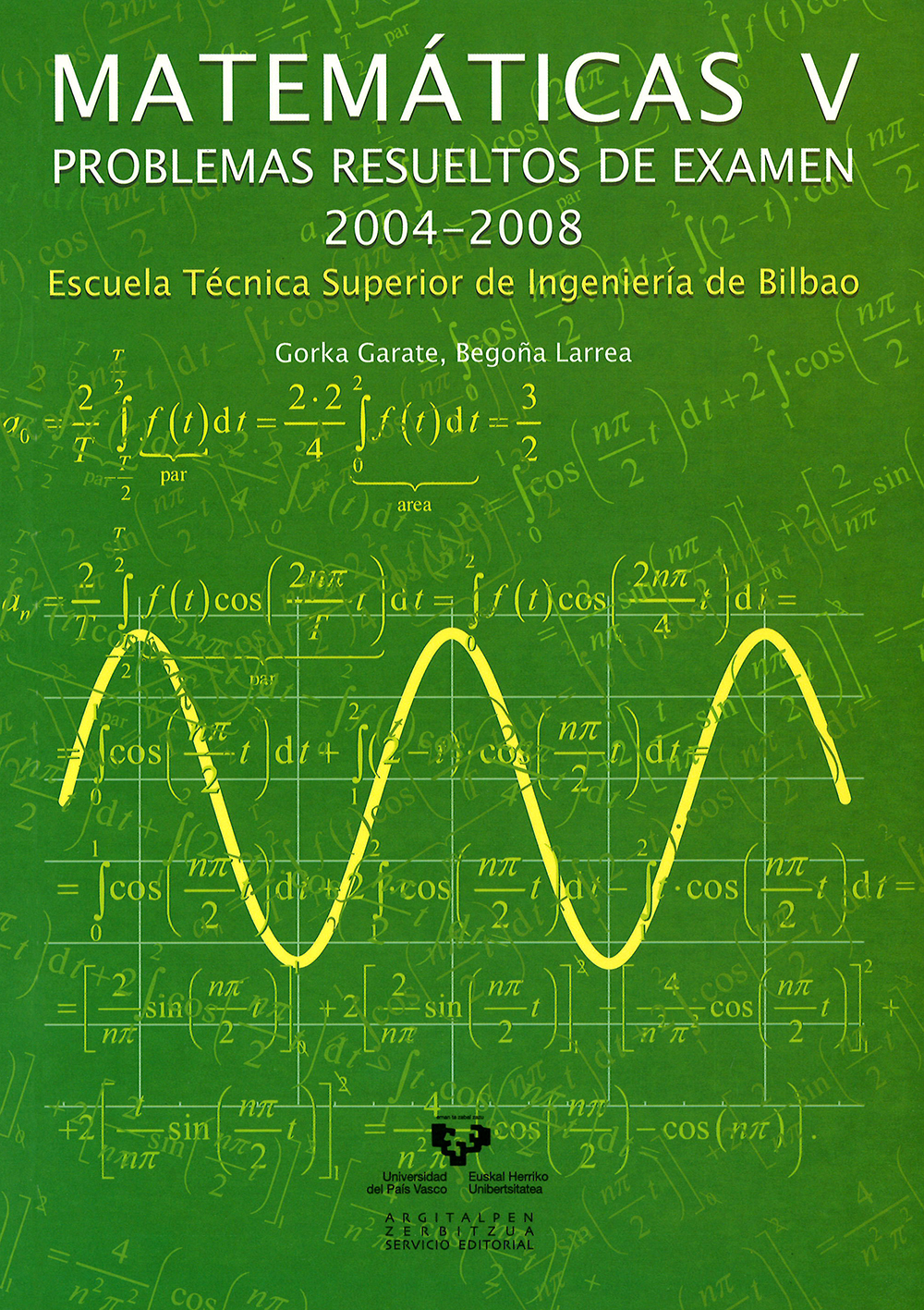 Matemáticas V. Problemas resueltos de examen 2004-2008. Escuela Técnica Superior de Ingeniería de Bilbao