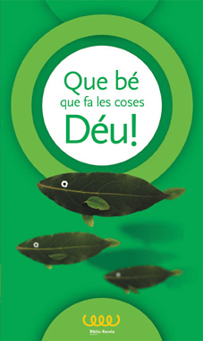 Que bé que fa les coses Déu!