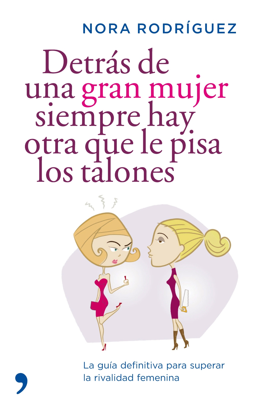 Detrás de una gran mujer siempre hay otra que le pisa los talones