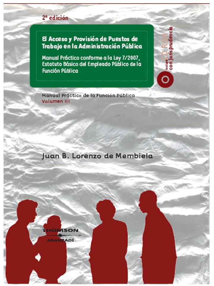 El Acceso y Provisión de Puestos de Trabajo en la Administración Pública - Conforme a la Ley 7/2007, Estatuto Básico del Empleado Público