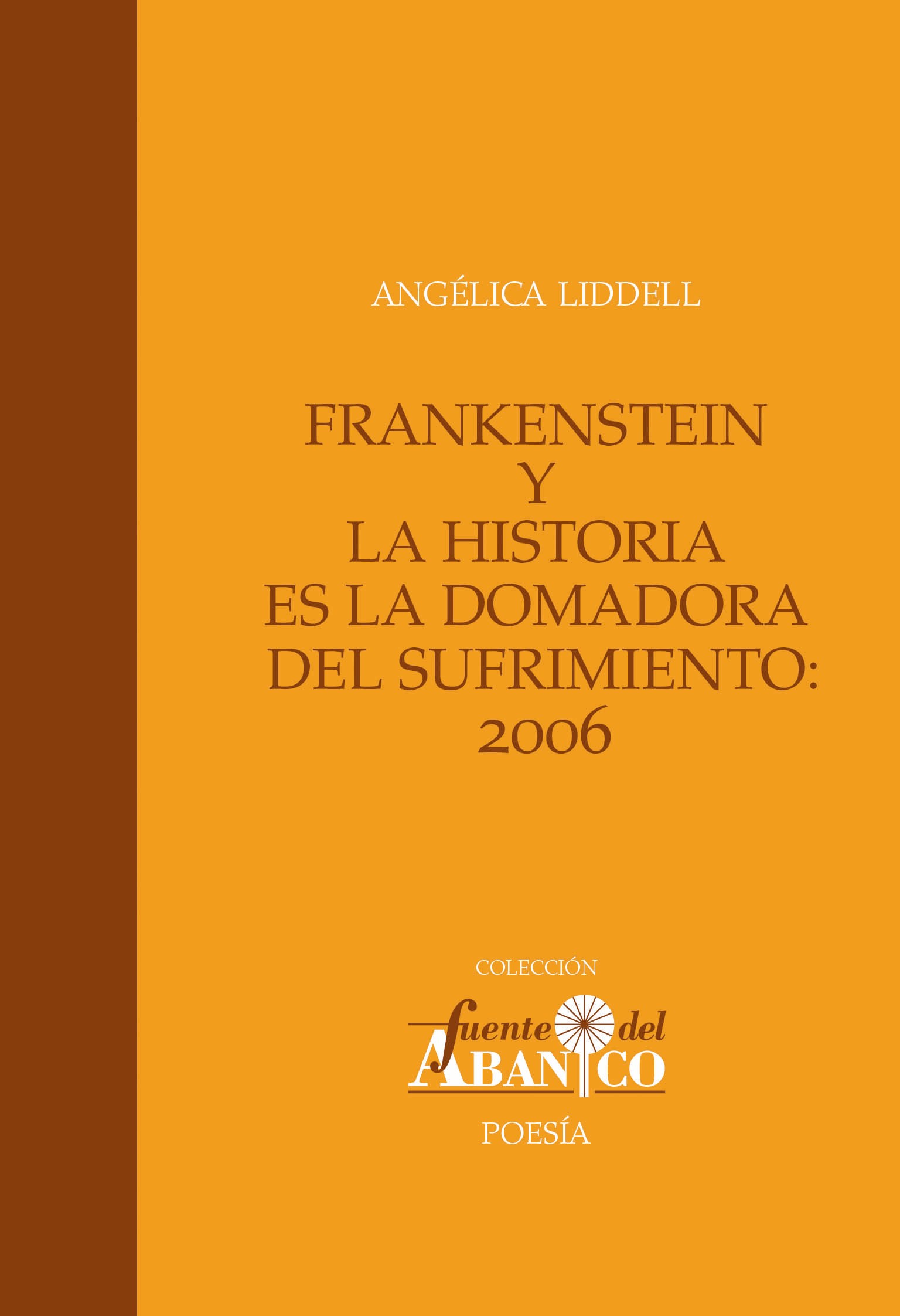 Frankestein y La Historia es la domadora del sufrimiento:2006
