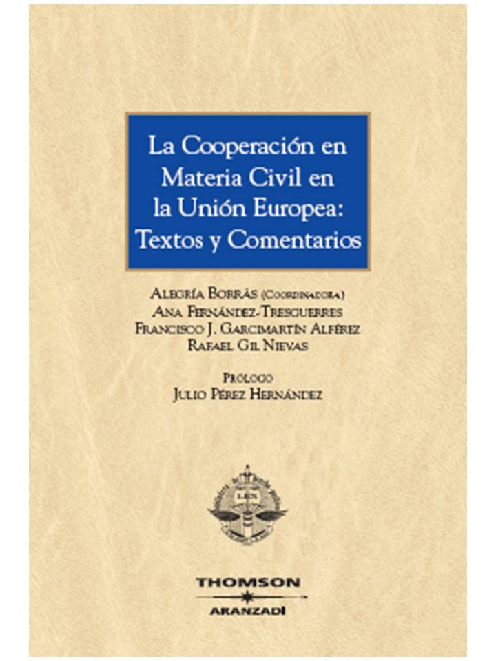 La Cooperación en Materia Civil en la Unión Europea: Textos y Comentarios