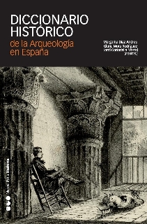 DICCIONARIO HISTÓRICO DE LA ARQUEOLOGÍA EN ESPAÑA