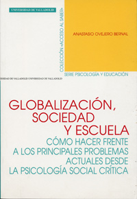 GLOBALIZACIÓN, SOCIEDAD Y ESCUELA. CÓMO HACER FRENTE A LOS PRINCIP. PROBLEMAS ACTUALES DESDE LA PSICOLOGÍA SOCIAL CRÍTIC