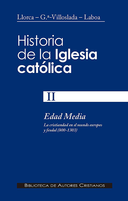 Historia de la Iglesia católica. II. Edad Media (800-1303): la cristiandad en el mundo europeo y feudal