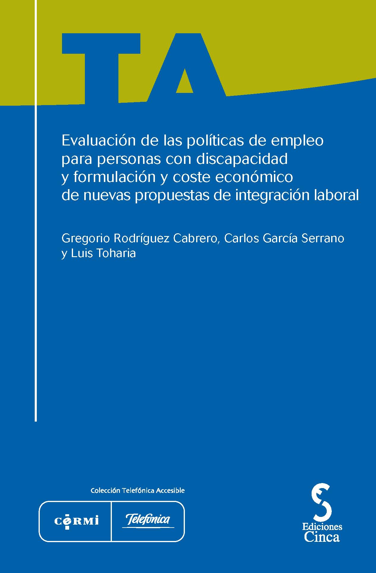 Evaluación de las políticas de empleo para personas con discapacidad y formulación y coste económico de nuevas propuestas de integración laboral
