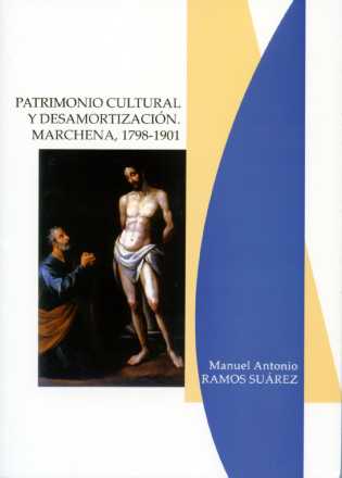Patrimonio Cultural y desamortización. Marchena, 1798-1901