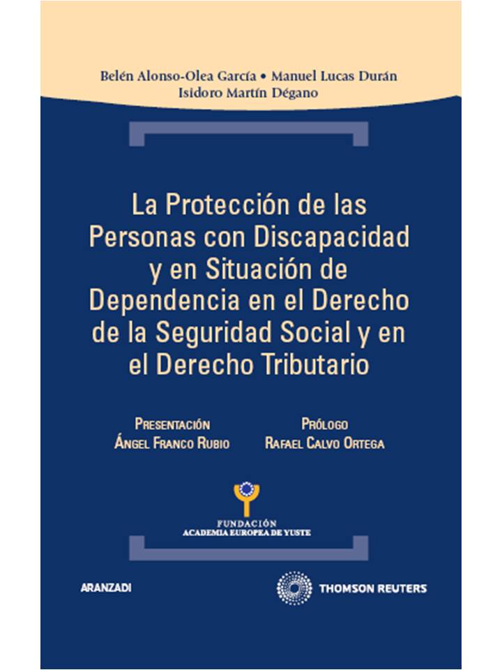 La protección de las personas con discapacidad y en situación de dependencia en el   Derecho de la Seguridad Social y en el Derecho Tributario