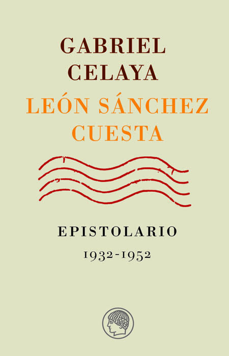 Gabriel Celaya-León Sánchez Cuesta. Epistolario, 1932-1952