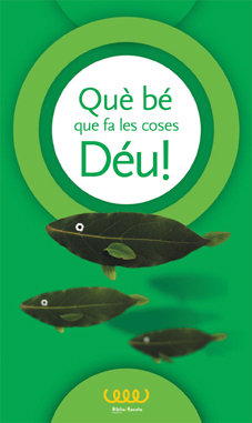 Què bé que fa les coses Déu!