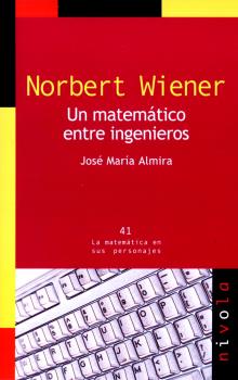 NORBERT WIENER. Un matemático entre ingenieros