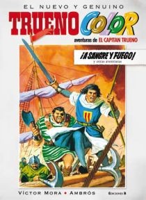 ¡A sangre y fuego! Y otras aventuras de El Capitán Trueno (Trueno Color 1)